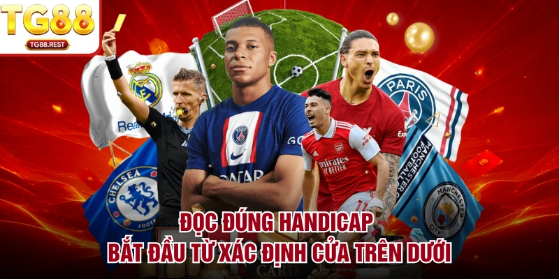 Đọc đúng handicap bắt đầu từ xác định cửa trên dưới