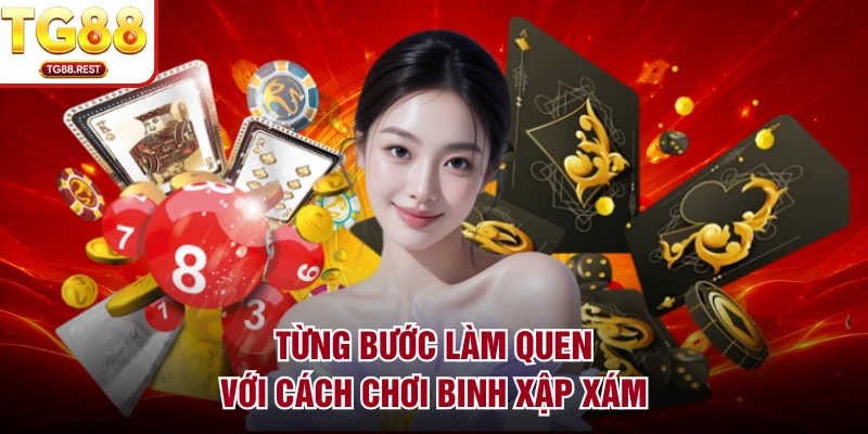 Từng bước làm quen với cách chơi binh xập xám